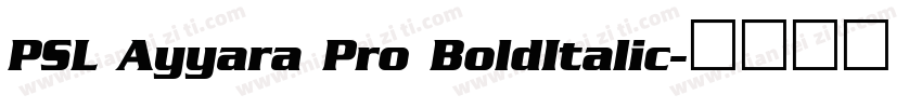PSL Ayyara Pro BoldItalic字体转换